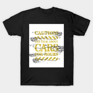 Caution Signs - Yellow Traffic Sign - Can Talk Cars For Hours T-Shirt